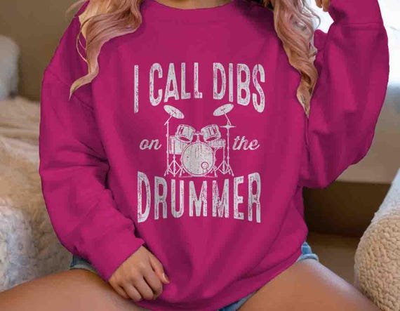 Men's Funny Dibs On Drummer Sweatshirt Crewneck Drums Pullover Percussion Relax Girlfriend Call Gift Joke Humor Unisex Saying For Her Women