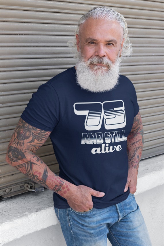 Men's Funny 75th Birthday, Shirt Still Alive Shirt, 75 Year Old Gift Idea, Birthday TShirt For Men, 75 Bday Humor,