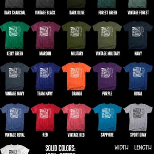 May include: A chart showing different color options for a t-shirt with the text "World's Okayest Plumber" and a wrench graphic. The chart also includes sizing information for the t-shirt in inches. The t-shirt is available in solid colors, vintage colors, and sport gray.