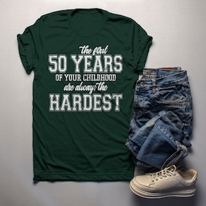 Men&#39;s Funny 50th Birthday T Shirt First 50 Years Childhood Hardest Birthday Shirt