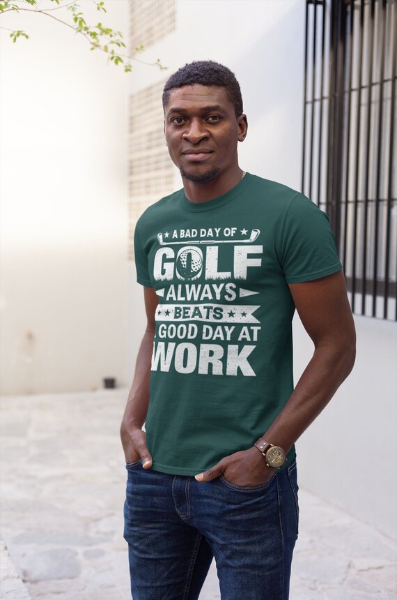 Men's Funny Golf Shirt Bad Day Golf T Shirt Good Day Work Funny Golfer Gift Golfing Tee Funny TShirt Drinking Shirt Unisex Graphic Tee