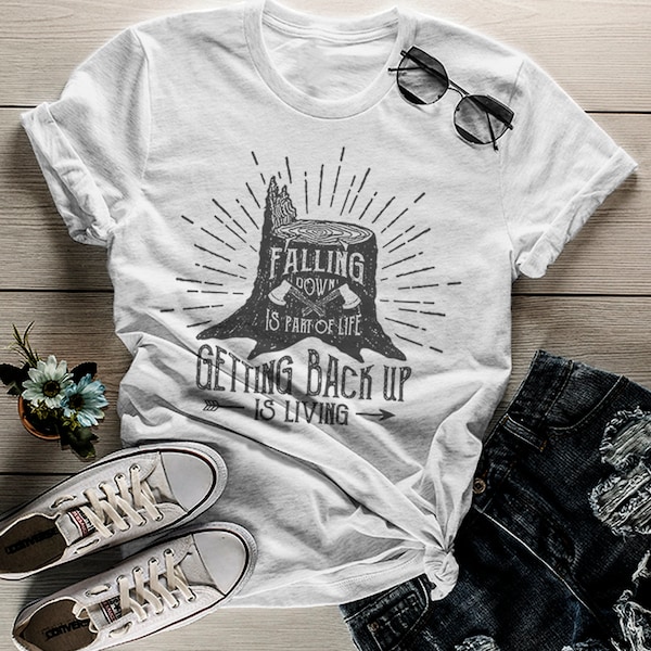 Women's Inspirational T Shirt Falling Down Is Life Getting Up Living Logger Graphic Tee