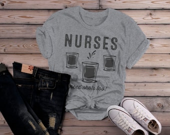 Women's Funny Nurse T-Shirt Need Shots Drinking Tee Alcohol Party Shirt Nurses