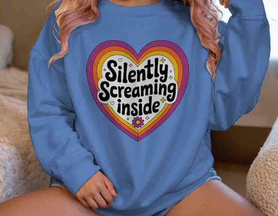 Men's Funny Sarcastic Sweatshirt Sarcasm Humor Crewneck Gift Idea Silently Screaming Inside Heart Happy Cute Irony Unisex Gen Z Pullover