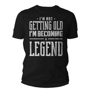 Men's Funny Birthday T Shirt Not Getting Old Shirt Legend Gift Grunge Bday Gift Men's Unisex Soft Tee 40th 50th 60th 70th Unisex Man image 3