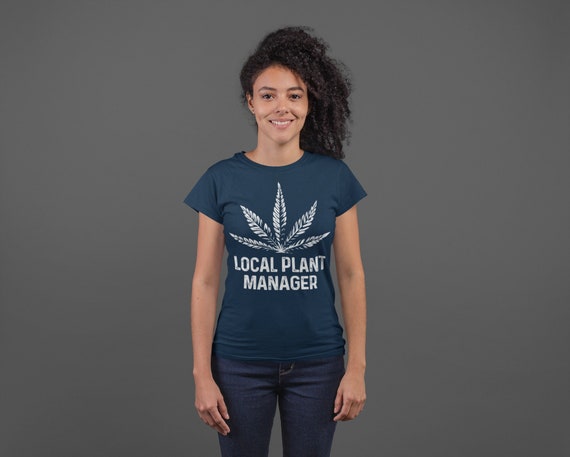 Women's Funny Cannabis Shirt Local Plant Manager T Shirt 4:20 Marijuana Leaf Tshirt Weed Gift For Her Graphic Tee Ladies