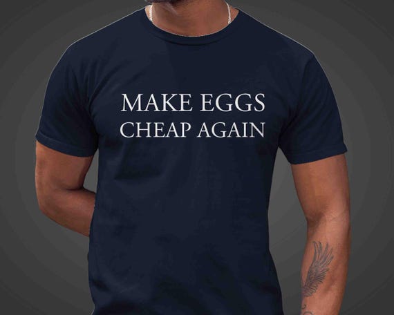 Men's Make Eggs Cheap Again TShirt Anti Trump Shirt Anti Maga Shirt Rally Statement Protest Women's Political T-Shirt Unisex Feminist