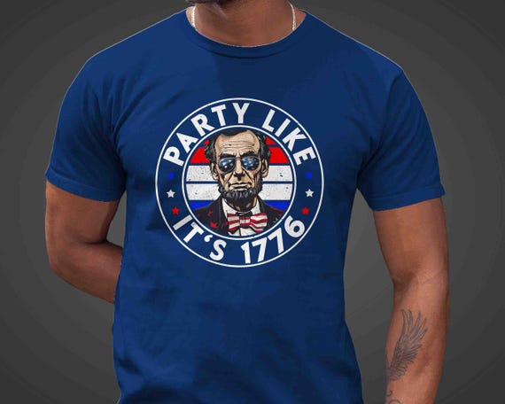 Men's Funny 4th July Shirt Party Like It's 1776 TShirt Vintage Abraham Lincoln T-Shirt Vintage President T Shirt Grunge Unisex Gift Idea