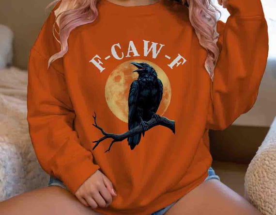 Unisex Witch Sweatshirt Funny Halloween T Shirt F Caw F Crow Raven Tee Crewneck Witches Moon Fleece F Off Inappropriate Shirt Gift Woman