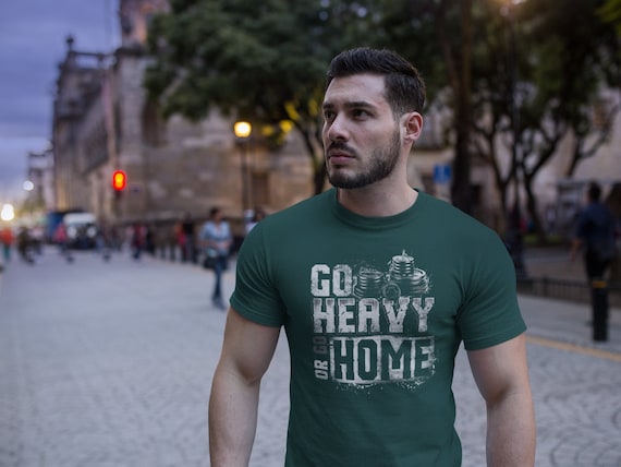 Men's Go Heavy Go Home Shirt Fitness T Shirt Weightlifter Grunge Tee Weight Lifting Train Training Gift Personal Trainer Tshirt Unisex Man