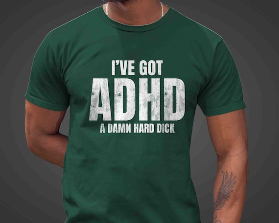 Men's Inappropriate Shirt Funny ADHD A Really Hard Dick T Shirt Inappropriate Exchange Joke Humor Gift Tee Vacation For Men Man Offensive