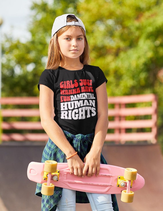 Kids Girls Just Wanna Have Fun Shirt Fundamental Human Rights T Shirt Feminist Women's Rights Choose Vote Unisex Gift Idea Tee