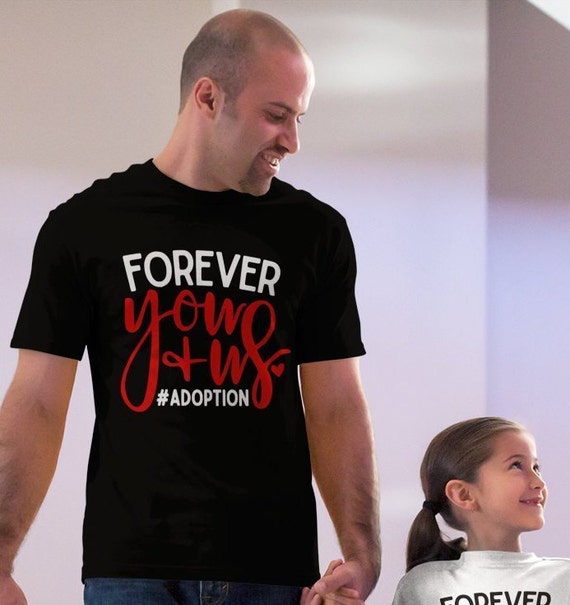 Men's Family T Shirt Adoption Shirts Forever You Plus Us Cute Adoptive Dad Tshirt