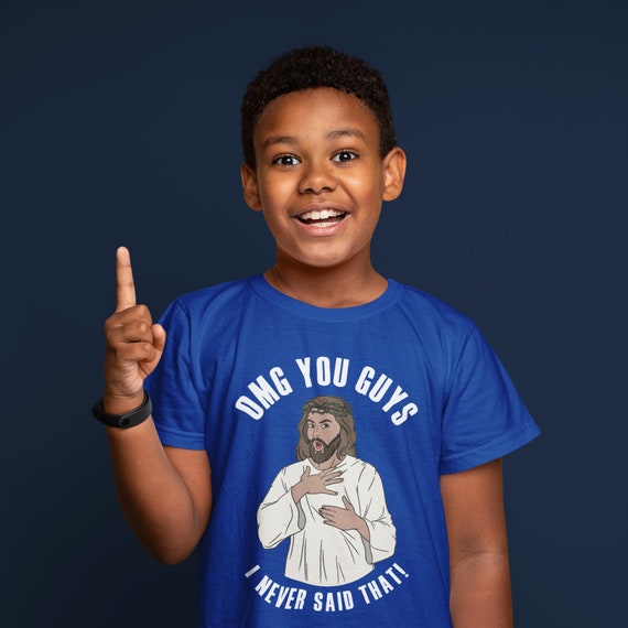 Kids Funny Jesus Shirt, OMG You Guys, Christian T Shirt, Never Said That, Bible Saying, Gift Idea, Religious Humor, Unisex Youth Child's Tee