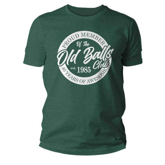 Men's Funny Birthday Shirt 1985 Gift Idea For Him Old Balls Club 40th 40 T Shirt Age Baller Athlete Shirt Unisex Grunge Man