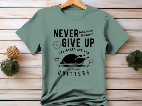Men's Funny Thanksgiving T Shirt Never Give Up Leftovers Vintage Graphic Tee Turkey Day Tshirt For Men Unisex Tee
