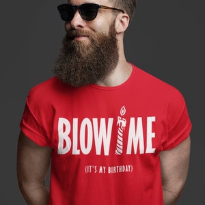 Men's Funny Birthday T Shirt Blow Me Candle Inappropriate Shirt Humor Joke 40th 50th 60th 70th Gift For Him Unisex Tee Man Inappropriate