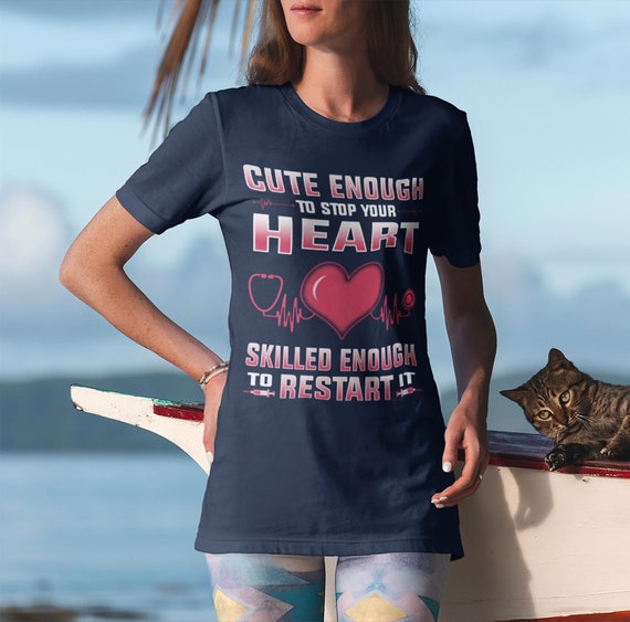 Men's Cute Nurse T Shirt Cute Enough Stop Heart Shirt Skilled Enough To Restart It T Shirt Funny Nurse Shirt