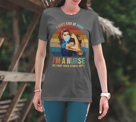 Cant Stay Home Nurse Gift Quarantine Health Care Medical Rn T-Shirt Cant Stay Home Nurse Gift Quarantine Health Care Medical Rn T-Shirt