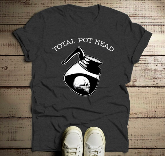 Men's Funny Coffee T Shirt Total Pot Head Shirts Hilarious Coffee Lover Gift Idea Hipster Shirts