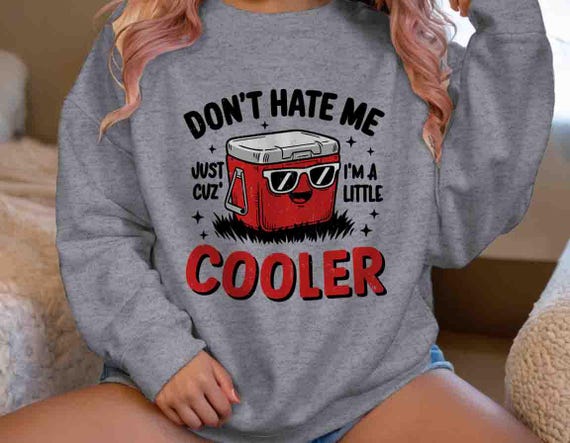 Women's Funny Pun Sweatshirt Little Cooler Crewneck Gift Idea Graphic Humor Cute Drink Boater Friends Don't Hate Unisex For Her Men Funny