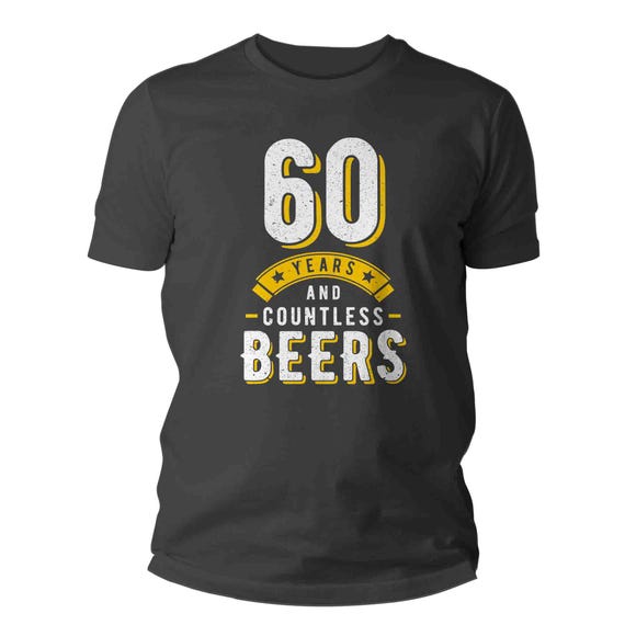 Men's 60th Birthday Shirt Funny 60 Birthday T Shirt Countless Beers 60 Years Group Bday Gift Party Drinking Sixty Group Unisex Tee Soft