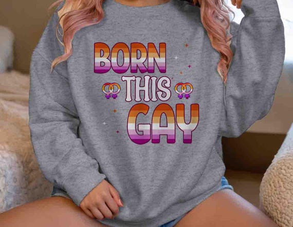 Men's Funny Lesbian Sweatshirt Born This Gay Crewneck Humor Rainbow Gift Idea Pride Pullover Lesbian Flag Unisex Tee Gift Support