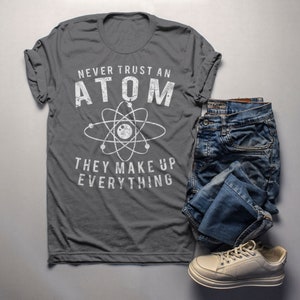 Men&#39;s Funny Science T Shirt Never Trust Atom Graphic Tee Geek Shirt Gift Idea Nerd
