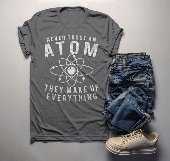 Men's Funny Science T Shirt Never Trust Atom Graphic Tee Geek Shirt Gift Idea Nerd