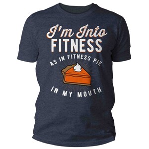 Men's Funny Pie T Shirt Thanksgiving Shirts Into Fitness Pie In Mouth Workout Tee Turkey Day TShirt Man Unisex image 9