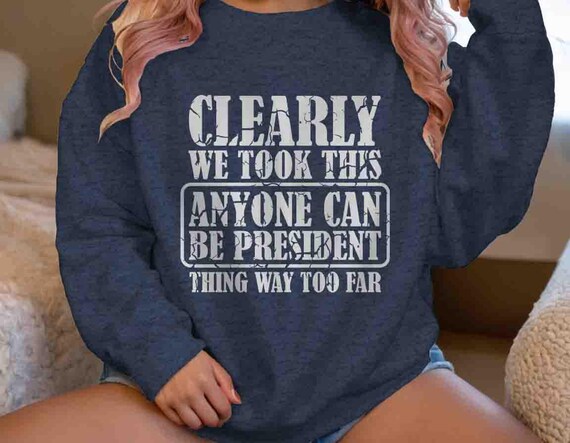 Men's Funny Anti Trump Sweatshirt Anti Maga Crewneck Tee Anti Trump Gift Idea Flowers Clearly We Took Political Unisex T Shirt Feminist