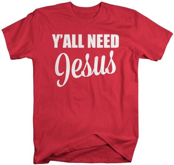 Men's Funny Jesus T-Shirt Even Y'all Need Religious Christian Shirts Christianity Humor Tee