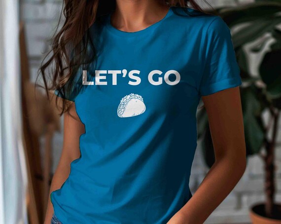 Women's Let's Go Taco Shirt Anti Trump TShirt Anti Maga Shirt Tee Anti FDT Chickens Out Trade Fuck Tee Political Unisex T Shirt Feminist