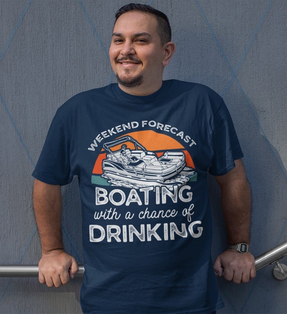 Men's Funny Pontoon T Shirt Weekend Forecast Shirt Boating Chance Drinking Shirt Boater Shirt Boater Gift