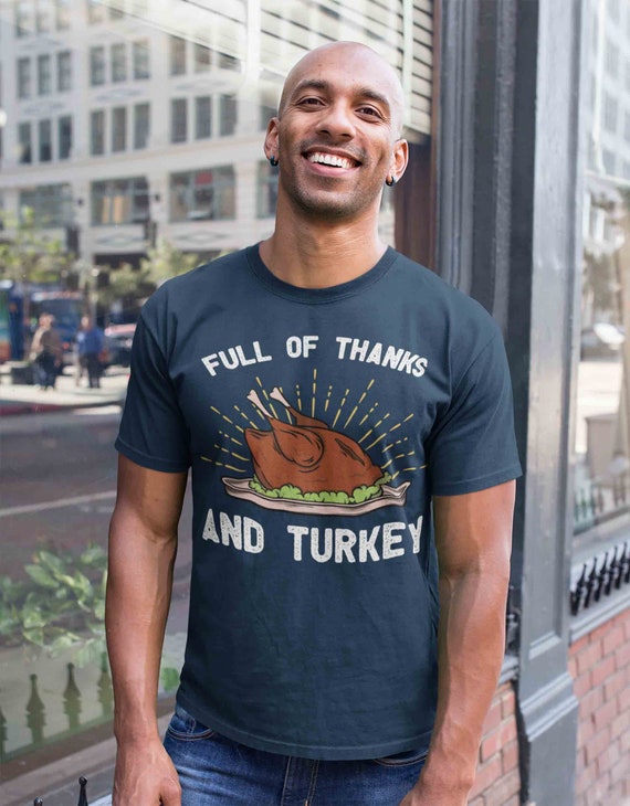 Men's Thanksgiving T Shirt Full Of Thanks Shirt Turkey Shirts Thankful T Shirt Thanksgiving Shirts Cute Tee