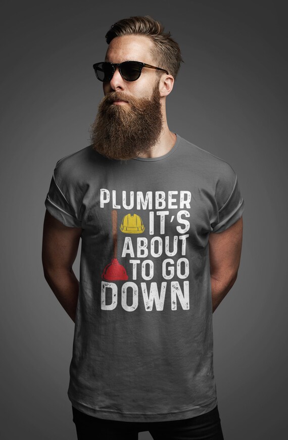 Men's Funny Plumber Shirt Father's Day Gift Idea It's About To Go Down Plumbing TShirt Plunger T-Shirt Saying Pun Play On Words Plumber