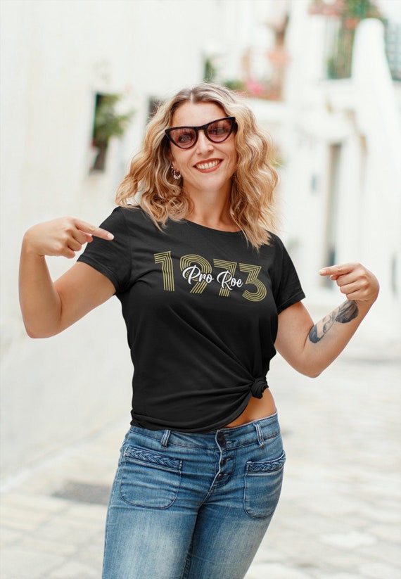 Women's Pro Roe 1973 T Shirt Feminist Women's Rights Shirts Womens Minimal Abortion Wade Tees Ladies Gift Idea