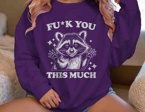 Women's Funny Fuck You TShirt This Much Shirt Tee Funny Racoon No Gift Idea Trash Offensive Inappropriate Tee Political Unisex T Shirt