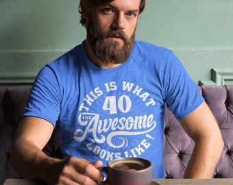 Men's Funny 40th Birthday T Shirt 40 And Awesome Shirts Fortieth Birthday Shirts Shirt For 40th Birthday
