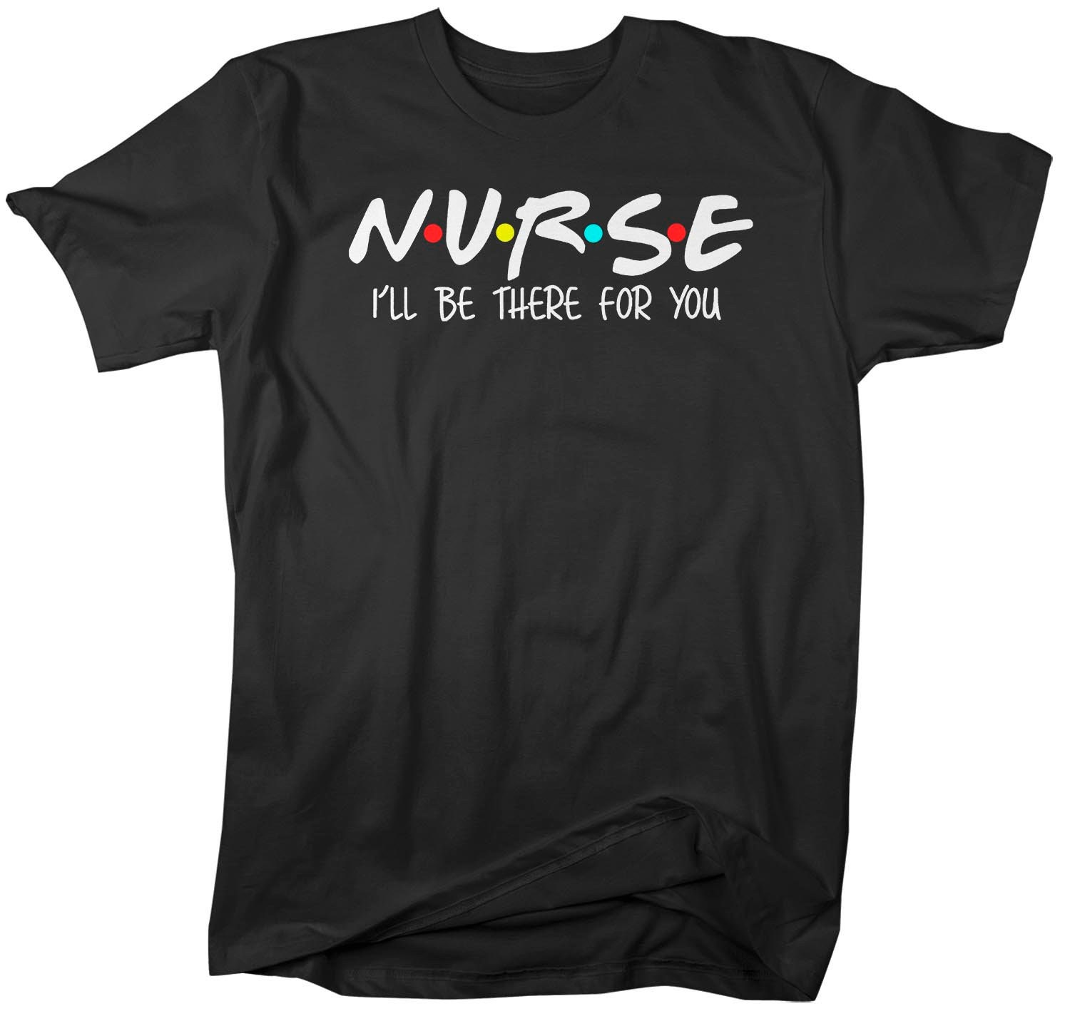 Men's Nurse T Shirt I'll Be There for You Nurse Shirt | Etsy