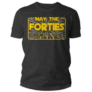 Men's Funny Birthday T Shirt May The Forties Be With You Shirt Geek Hyperspace Forty Gift 40th Gift For Him Unisex Tee Man immagine 6