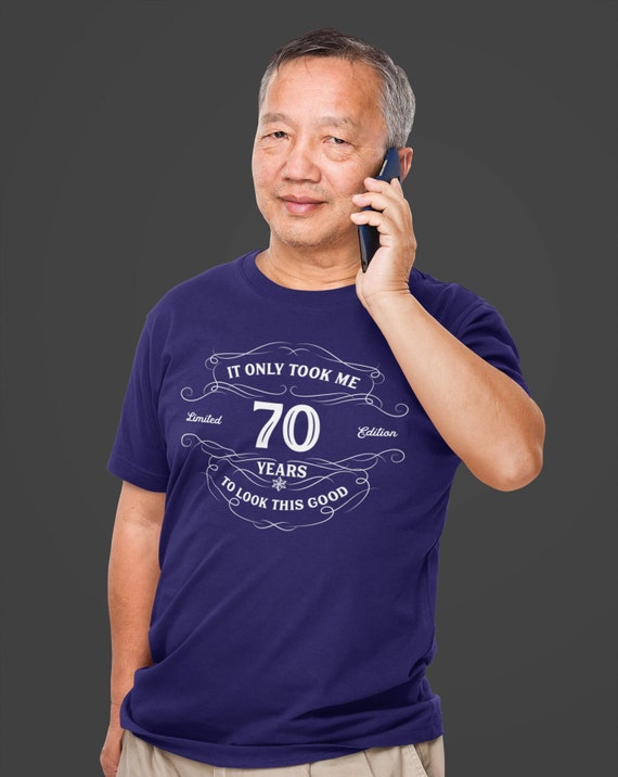 Men's 70th Birthday Shirt It Only Took Me 70 Years Funny To Look This Good Gift Idea For Men Unisex Tee