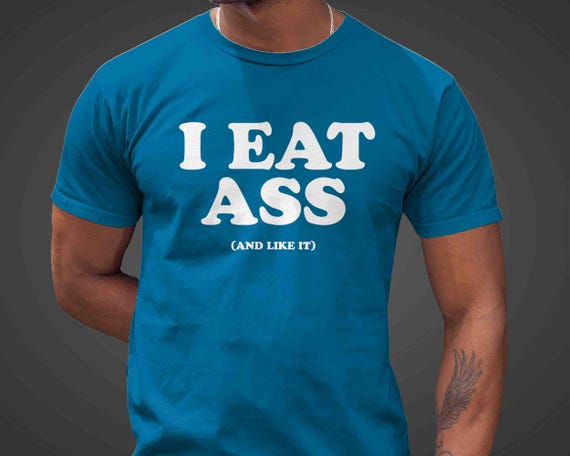 Men's Inappropriate Shirt Funny I Eat Ass T-Shirt Exchange Joke Adult Humor Gift Mature And Like It Tee For Men Unisex Eater Salad TShirt