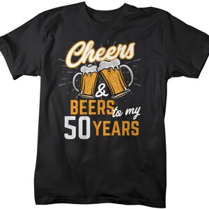 Men's Funny 50th Birthday T Shirt Cheers Beers Fifty Years TShirt Gift Idea Graphic Tee Beer Shirt image 2