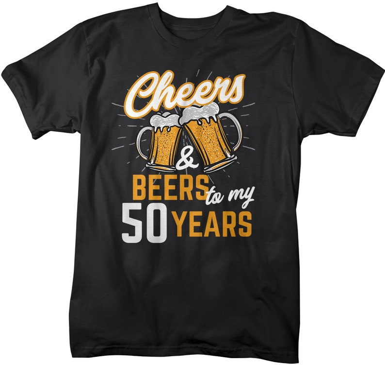 Men's Funny 50th Birthday T Shirt Cheers Beers Fifty Years TShirt Gift Idea Graphic Tee Beer Shirt image 2