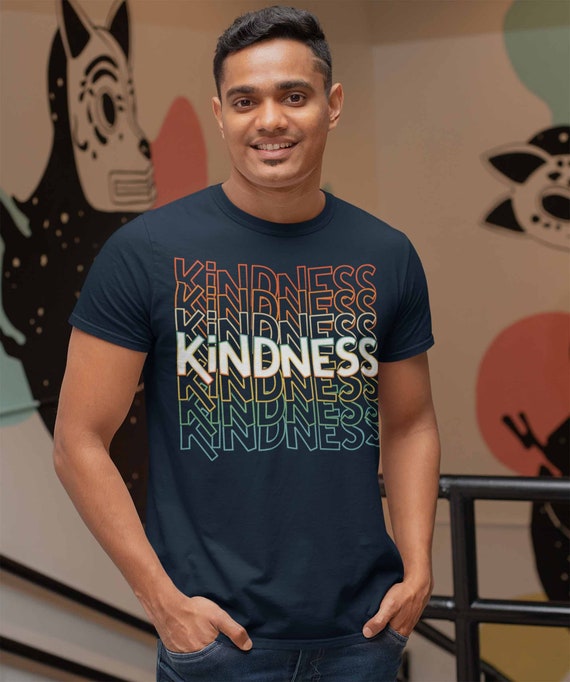 Men's Kindness T Shirt Be Kind Shirts Vintage Kind Shirt Retro Shirts Inspirational Shirts Teacher Shirt