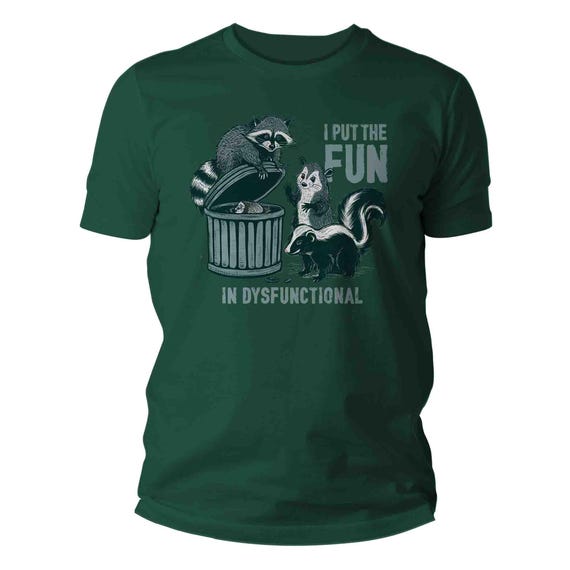 Men's Funny Dysfunctional Shirt Mental Health Put Fun In TShirt Gift Idea Joke Sarcasm Humor Racoon Sarcastic Unisex Gen Z TShirt T Shirt