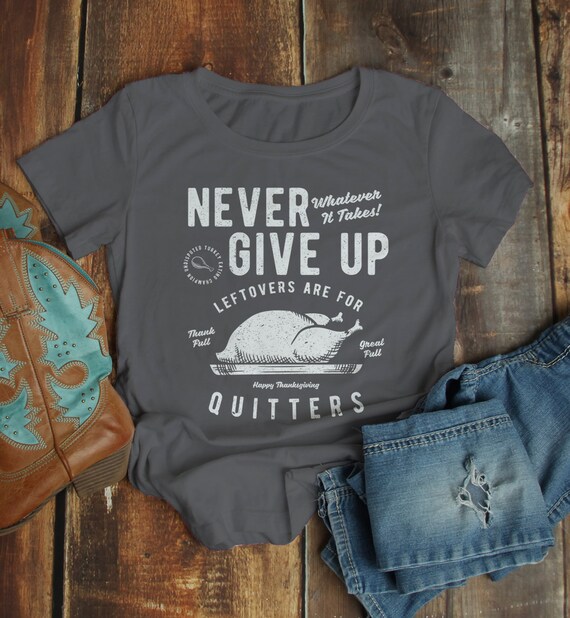 Women's Funny Thanksgiving T Shirt Never Give Up Leftovers Vintage Graphic Tee Turkey Day