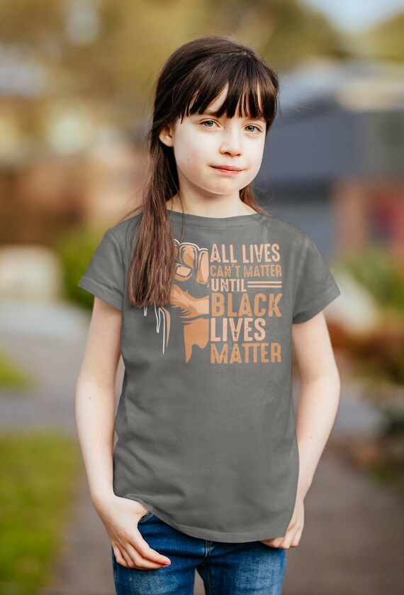 Kids Black Lives Matter Shirt BLM T Shirt All Lives Can't Matter Awareness Shirt Human Rights BLM TShirt Human Rights Boy's Girl's