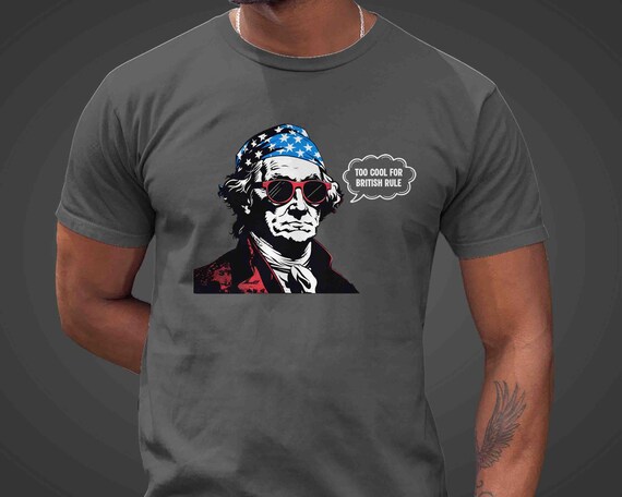 Men's Funny 4th July Shirt Too Cool British Rule TShirt Vintage George Washington T-Shirt Vintage President T Shirt Grunge Unisex Gift Idea